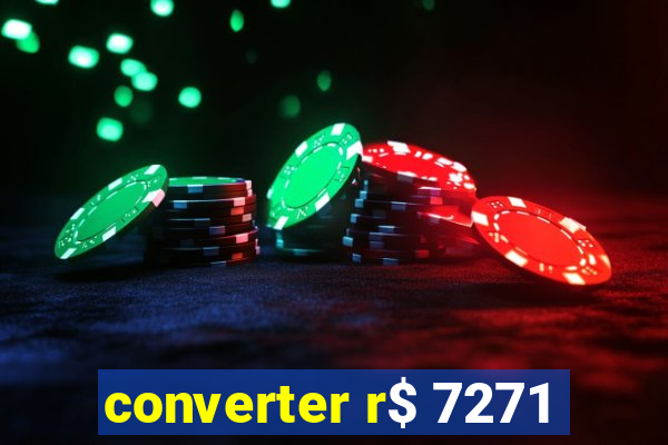 converter r$ 7271