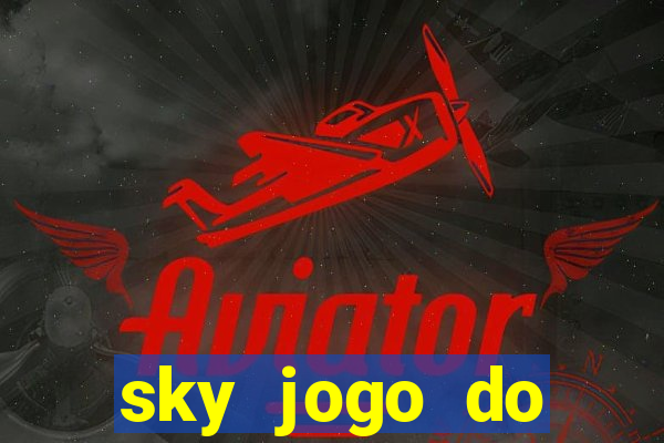 sky jogo do flamengo hoje