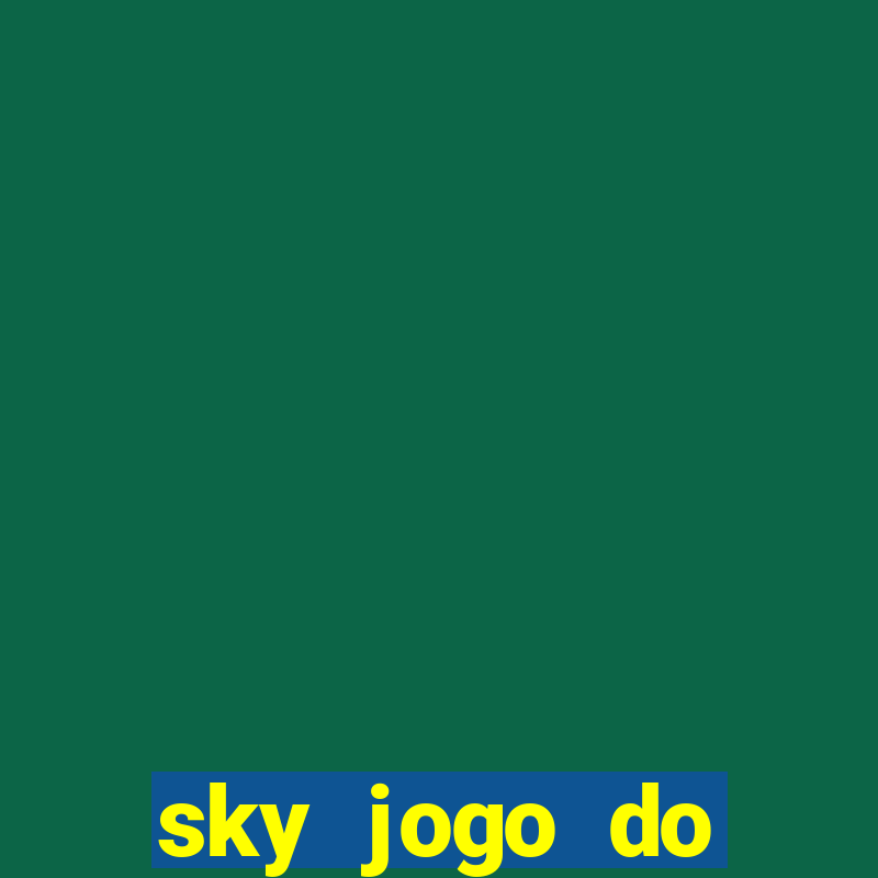 sky jogo do flamengo hoje