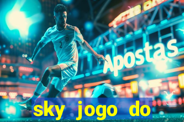 sky jogo do flamengo hoje