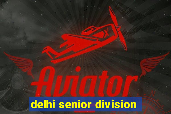 delhi senior division