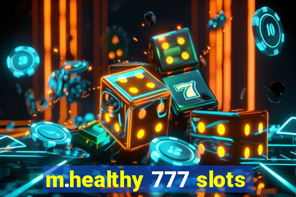 m.healthy 777 slots