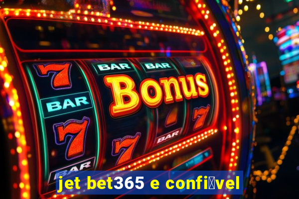 jet bet365 e confi谩vel