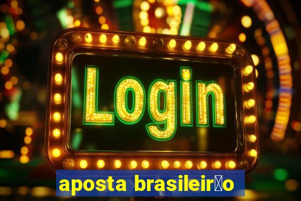 aposta brasileir茫o