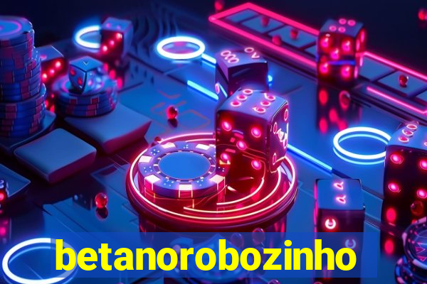 betanorobozinho