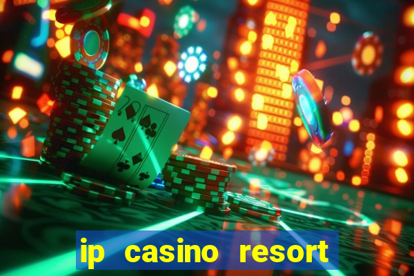 ip casino resort spa biloxi