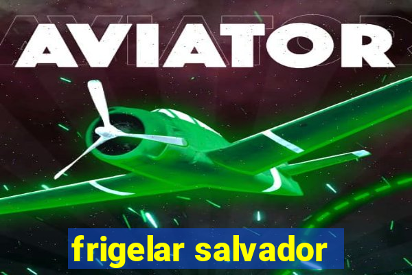 frigelar salvador