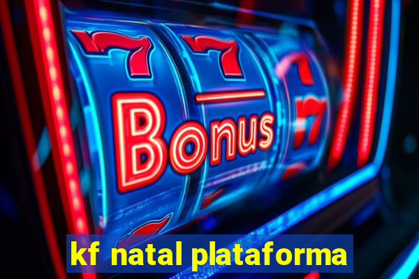 kf natal plataforma