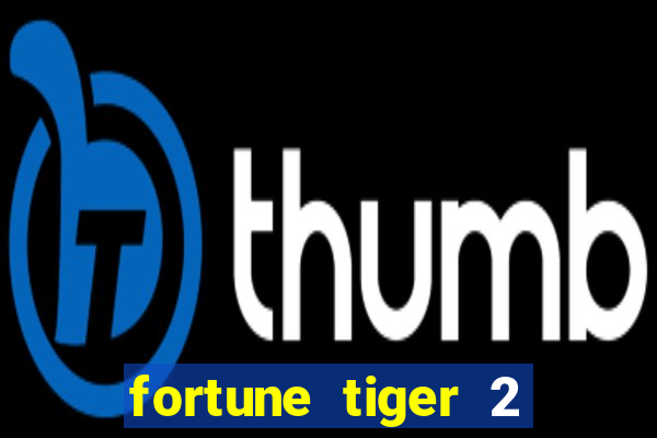 fortune tiger 2 demo free