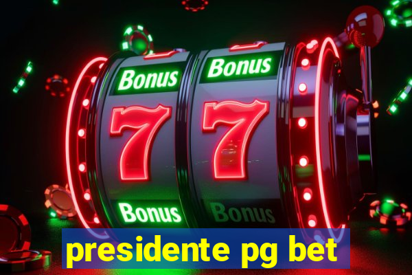 presidente pg bet