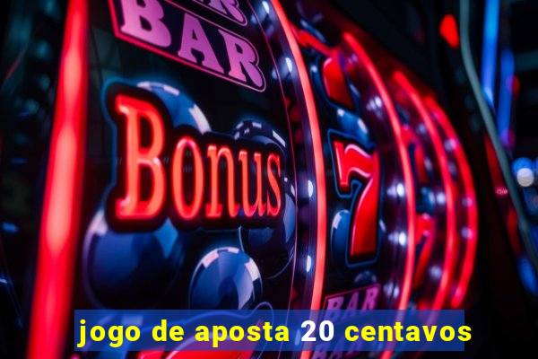 jogo de aposta 20 centavos