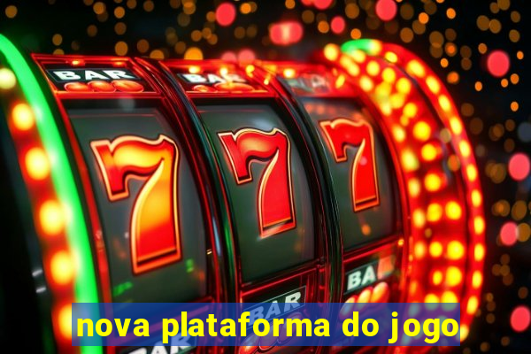 nova plataforma do jogo