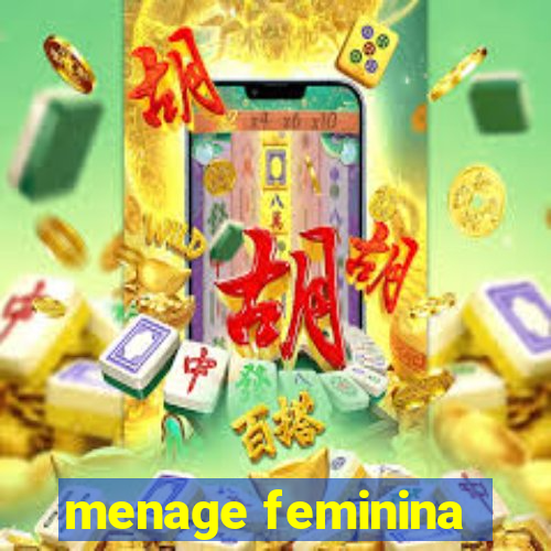 menage feminina