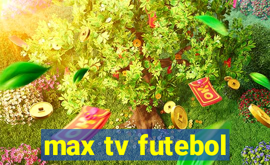 max tv futebol