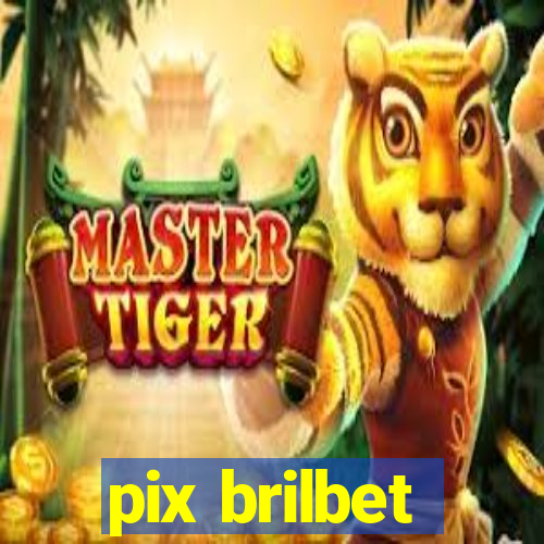 pix brilbet