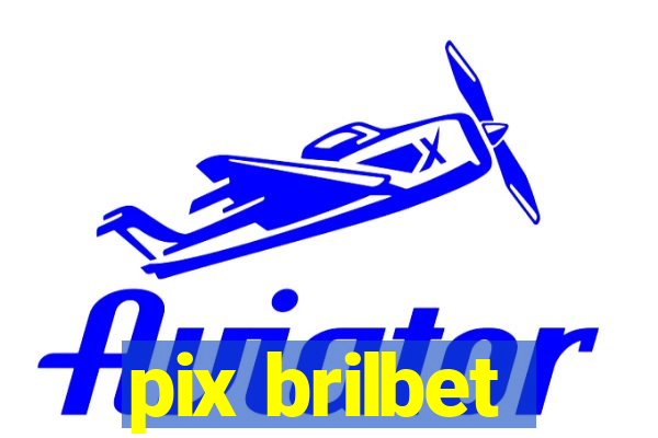 pix brilbet