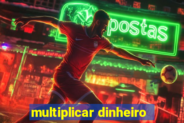 multiplicar dinheiro