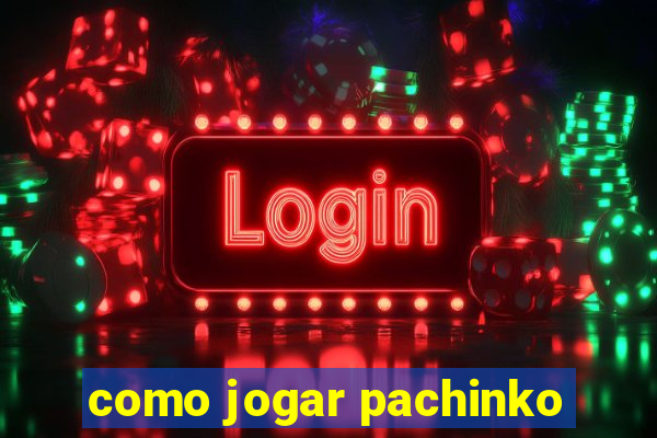 como jogar pachinko