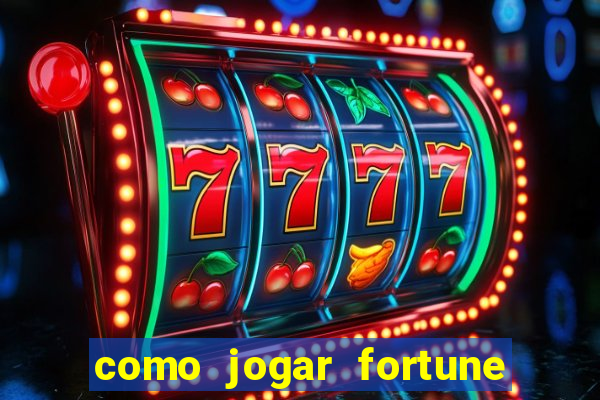 como jogar fortune tiger e ganhar