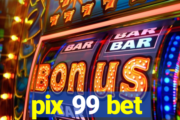 pix 99 bet