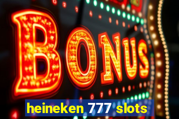 heineken 777 slots