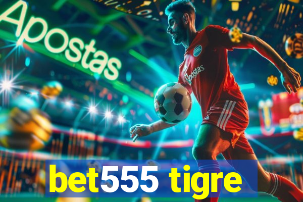 bet555 tigre