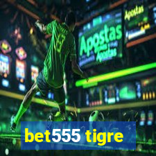 bet555 tigre