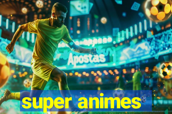 super animes