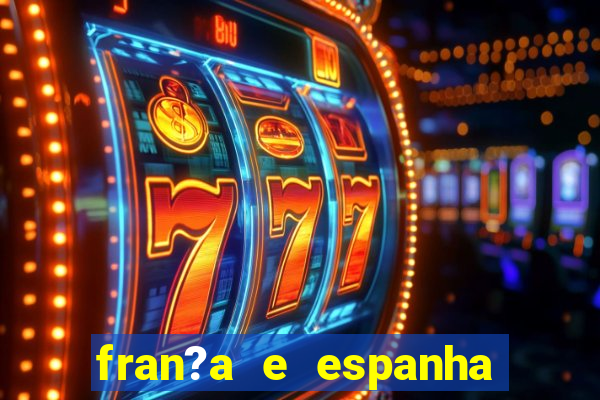 fran?a e espanha ao vivo