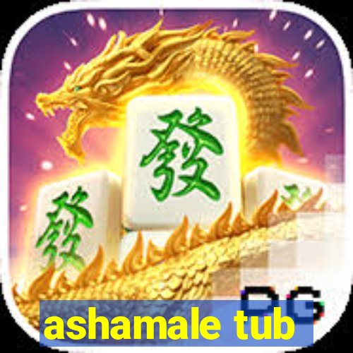 ashamale tub