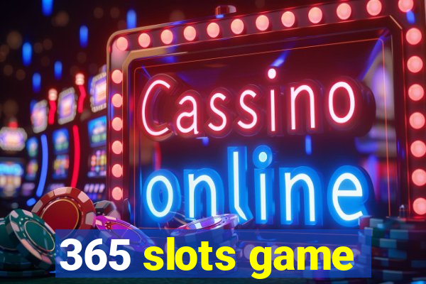 365 slots game