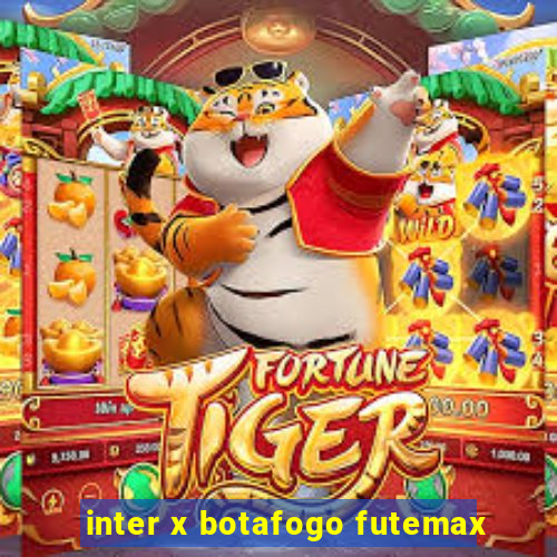 inter x botafogo futemax