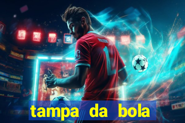 tampa da bola futebol ao vivo hoje