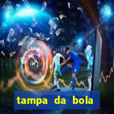 tampa da bola futebol ao vivo hoje