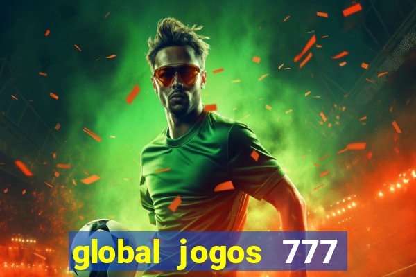 global jogos 777 paga mesmo