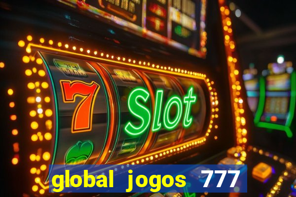 global jogos 777 paga mesmo