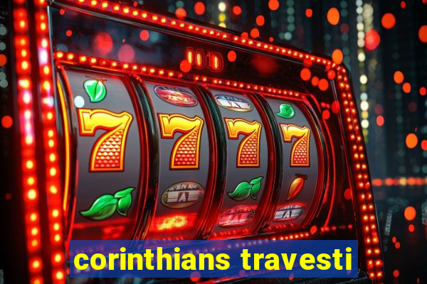 corinthians travesti