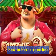 how to horse race bet