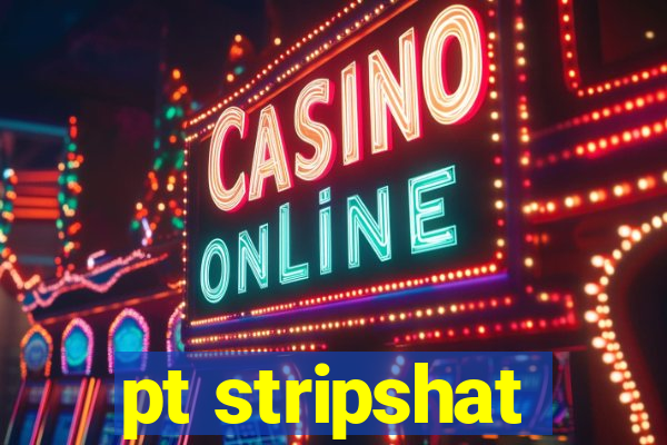 pt stripshat