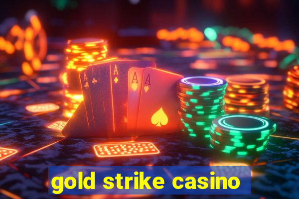 gold strike casino