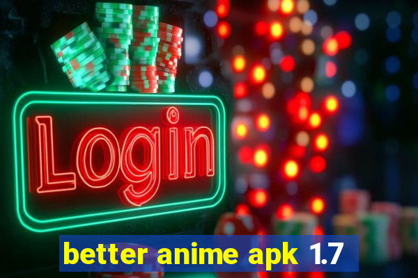 better anime apk 1.7