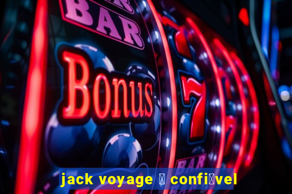 jack voyage 茅 confi谩vel