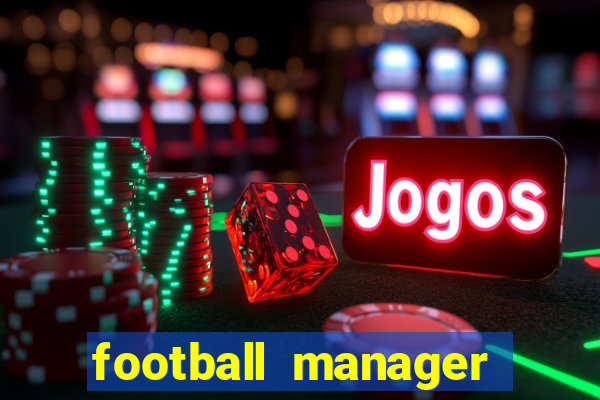 football manager 2018 crack