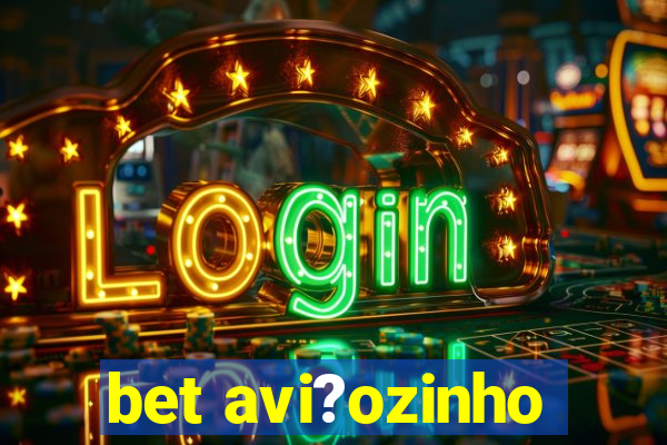 bet avi?ozinho