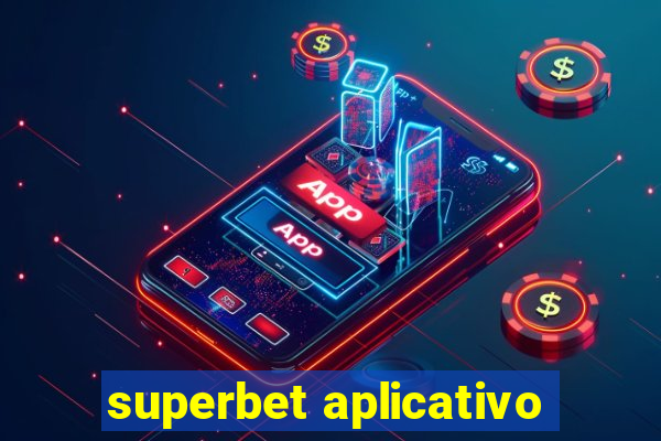 superbet aplicativo