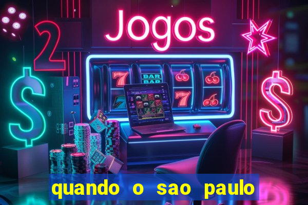 quando o sao paulo vai jogar