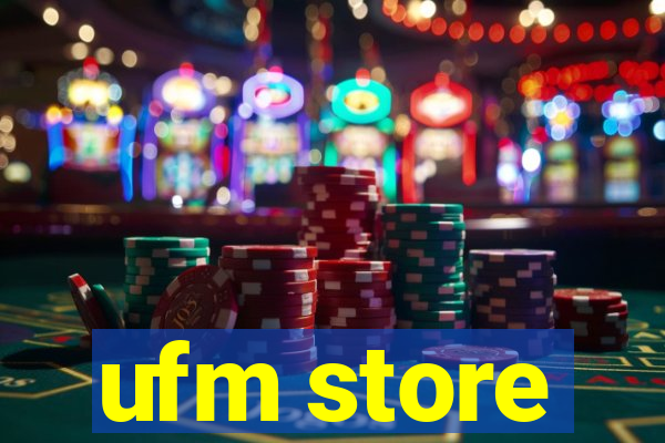 ufm store