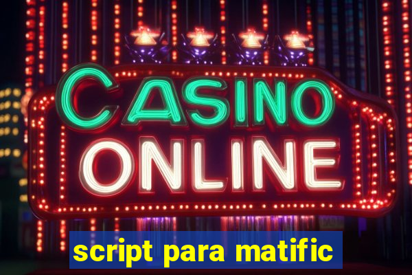 script para matific