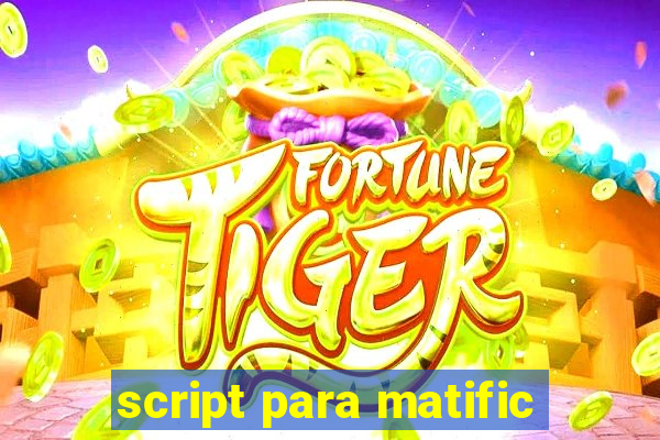 script para matific