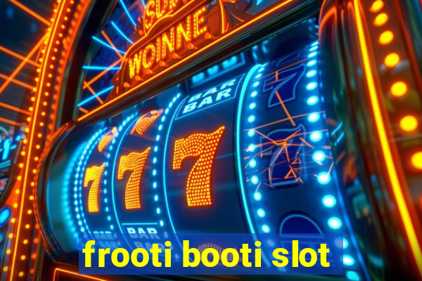 frooti booti slot